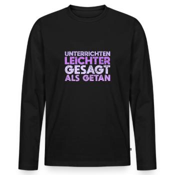 Unterrichten – Leichter Gesagt Als Getan - Männer Premium Bio Langarmshirt - Schwarz - Vorne - Nico (187cm)