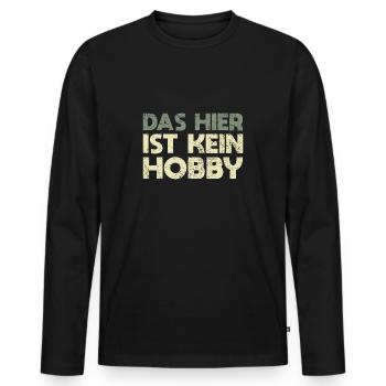 Das Hier Ist Kein Hobby - Männer Premium Bio Langarmshirt - Schwarz - Vorne - Nico (187cm)