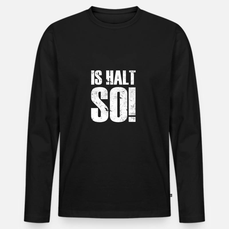 IS HALT SO! - Männer Premium Bio Langarmshirt - Schwarz