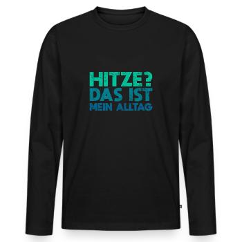 Hitze? Das Ist Mein Alltag - Männer Premium Bio Langarmshirt - Schwarz - Vorne - Nico (187cm)