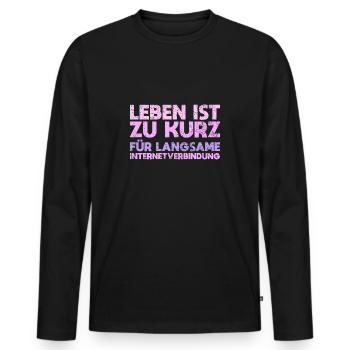 Leben Ist Zu Kurz Für Langsame Internetverbindung - Männer Premium Bio Langarmshirt - Schwarz - Vorne - Nico (187cm)