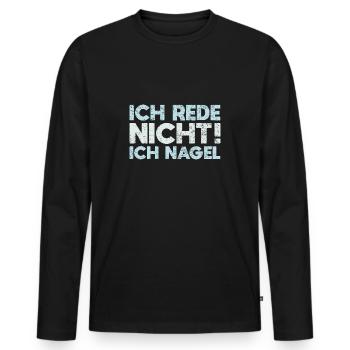 Ich Rede Nicht, Ich Nagel - Männer Premium Bio Langarmshirt - Schwarz - Vorne - Nico (187cm)