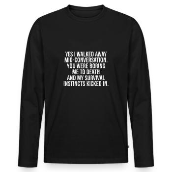 Ouais, je me suis éloigné au milieu de la conversation, tu étais bor - T-shirt manches longues Premium bio Homme - noir - Devant - Nico (187cm)