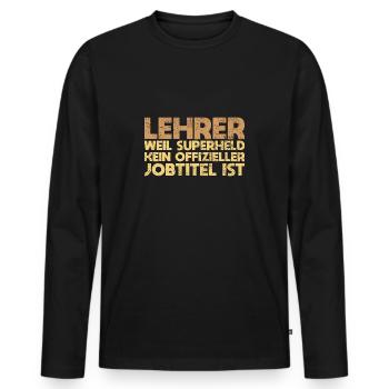 Lehrer – Weil Superheld Kein Offizieller... - Männer Premium Bio Langarmshirt - Schwarz - Vorne - Nico (187cm)