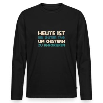 Heute Ist Ein Guter Tag, Um Gestern Zu Ignorieren - Männer Premium Bio Langarmshirt - Schwarz - Vorne - Nico (187cm)