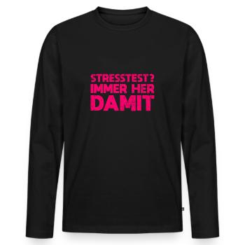 Stresstest? Immer Her Damit - Männer Premium Bio Langarmshirt - Schwarz - Vorne - Nico (187cm)