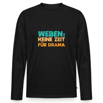 Weben: Keine Zeit Für Drama - Männer Premium Bio Langarmshirt - Schwarz - Vorne - Nico (187cm)