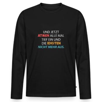 Böser Sarkasmus Ironie Witziger Spruch Idioten - Männer Premium Bio Langarmshirt - Schwarz - Vorne - Nico (187cm)
