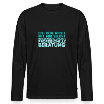 Ich Rede Nicht Mit Mir Selbst Ich... - Männer Premium Bio Langarmshirt - Schwarz - Vorne - Nico (187cm)