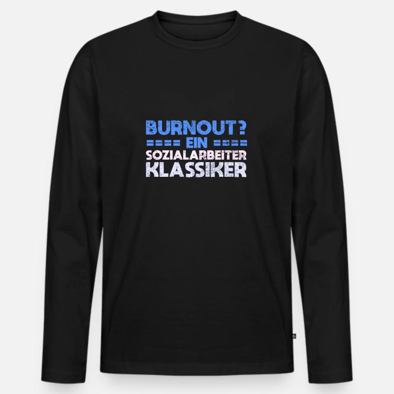 Burnout? Ein Sozialarbeiter-Klassiker - Männer Premium Bio Langarmshirt - Schwarz
