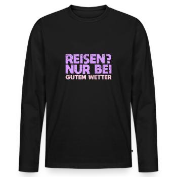 Reisen? Nur Bei Gutem Wetter - Männer Premium Bio Langarmshirt - Schwarz - Vorne - Nico (187cm)