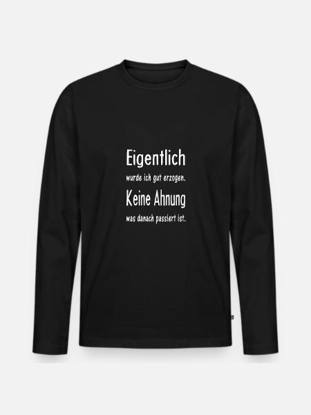 Eigentlich wurde ich gut erzogen. Keine Ahnung... - Männer Premium Bio Langarmshirt - Schwarz