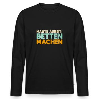 Harte Arbeit: Betten Machen - Männer Premium Bio Langarmshirt - Schwarz - Vorne - Nico (187cm)