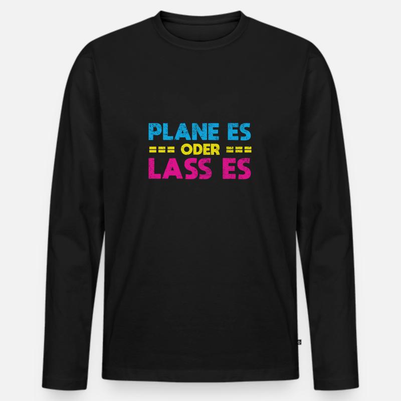 Plane Es Oder Lass Es - Männer Premium Bio Langarmshirt - Schwarz