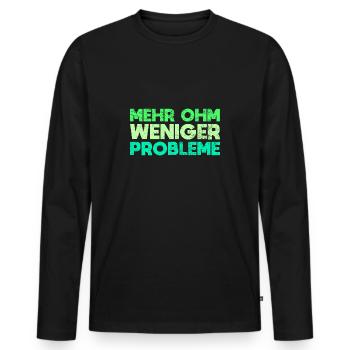 Mehr Ohm, Weniger Probleme - Männer Premium Bio Langarmshirt - Schwarz - Vorne - Nico (187cm)