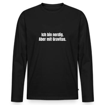 Ich bin nerdig. Aber mit Gravitas. - Männer Premium Bio Langarmshirt - Schwarz - Vorne - Nico (187cm)