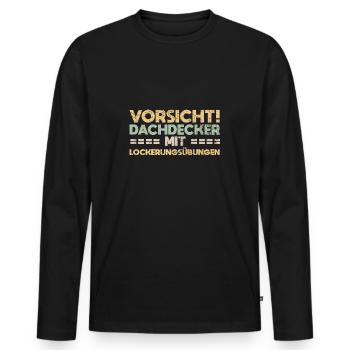 Vorsicht! Dachdecker Mit Lockerungsübungen - Männer Premium Bio Langarmshirt - Schwarz - Vorne - Nico (187cm)