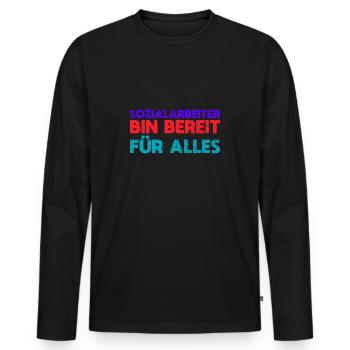 Sozialarbeiter - Bin Bereit Für Alles - Männer Premium Bio Langarmshirt - Schwarz - Vorne - Nico (187cm)