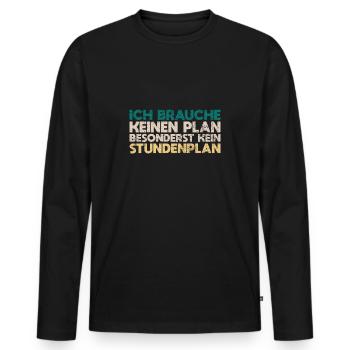 Ich Brauche Keinen Plan Besonderst Kein... - Männer Premium Bio Langarmshirt - Schwarz - Vorne - Nico (187cm)