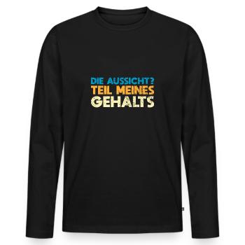 Die Aussicht? Teil Meines Gehalts - Männer Premium Bio Langarmshirt - Schwarz - Vorne - Nico (187cm)