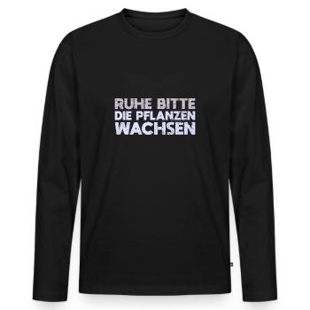 Ruhe Bitte, Die Pflanzen Wachsen - Männer Premium Bio Langarmshirt - Schwarz - Vorne - Nico (187cm)