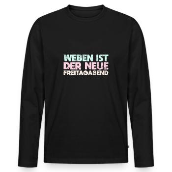 Weben Ist Der Neue Freitagabend - Männer Premium Bio Langarmshirt - Schwarz - Vorne - Nico (187cm)
