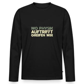Wo Physik Auftrifft, Greifen Wir - Männer Premium Bio Langarmshirt - Schwarz - Vorne - Nico (187cm)