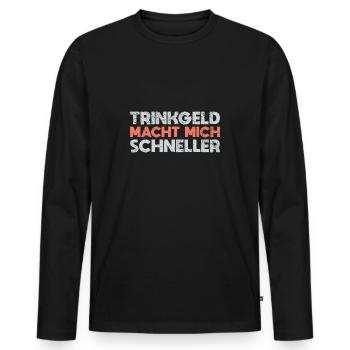 Trinkgeld Macht Mich Schneller - Männer Premium Bio Langarmshirt - Schwarz - Vorne - Nico (187cm)