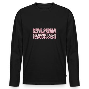 Meine Geduld Hat Eine Grenze Sie Nennt Sich... - Männer Premium Bio Langarmshirt - Schwarz - Vorne - Nico (187cm)