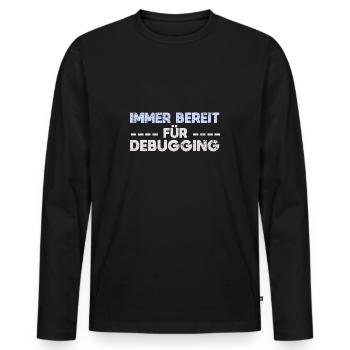 Immer Bereit Für Debugging - Männer Premium Bio Langarmshirt - Schwarz - Vorne - Nico (187cm)