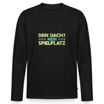 Dein Dach? Mein Spielplatz - Männer Premium Bio Langarmshirt - Schwarz - Vorne - Nico (187cm)