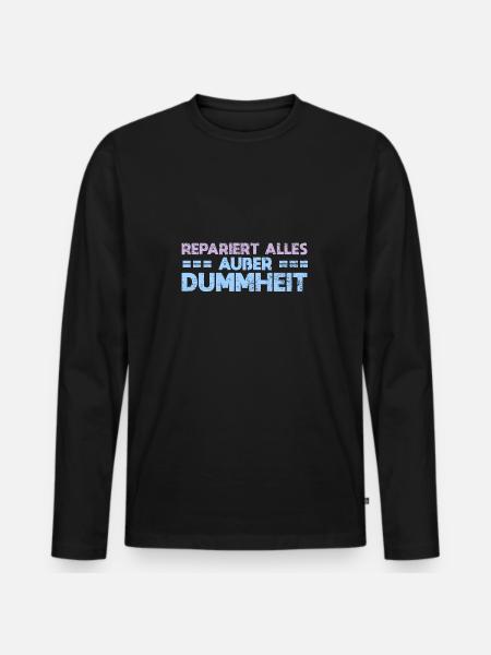 Repariert Alles, Außer Dummheit - Männer Premium Bio Langarmshirt - Schwarz