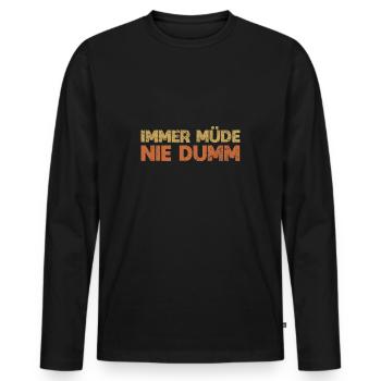 Immer Müde, Nie Dumm - Männer Premium Bio Langarmshirt - Schwarz - Vorne - Nico (187cm)