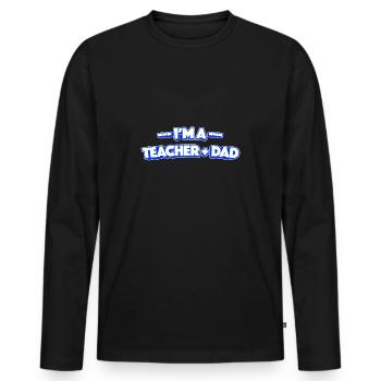 I'm A Teacher And Dad - Men's Premium Organic Long Sleeve Shirt - black - Front - Nico (187cm)