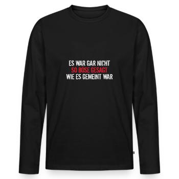 Es war gar nicht so böse gesagt wie es gemeint war - Männer Premium Bio Langarmshirt - Schwarz - Vorne - Nico (187cm)