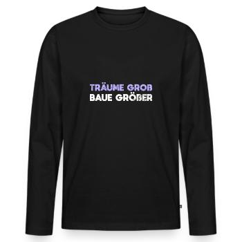 Träume Groß, Baue Größer - Männer Premium Bio Langarmshirt - Schwarz - Vorne - Nico (187cm)