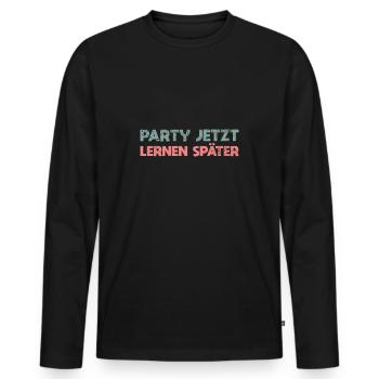Party Jetzt, Lernen Später - Männer Premium Bio Langarmshirt - Schwarz - Vorne - Nico (187cm)