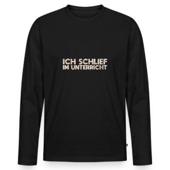 Ich Schlief Im Unterricht - Männer Premium Bio Langarmshirt - Schwarz - Vorne - Nico (187cm)