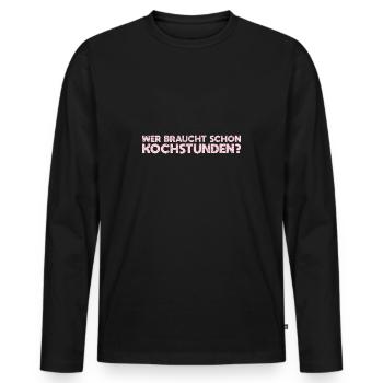 Wer Braucht Schon Kochstunden? - Männer Premium Bio Langarmshirt - Schwarz - Vorne - Nico (187cm)