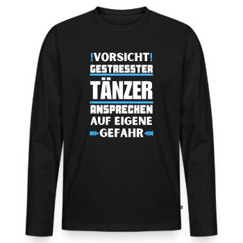 Don't talk to stressed dancers! - Men's Premium Organic Long Sleeve Shirt - black - Front - Nico (187cm)