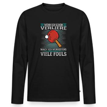 Tischtennis Fouls verlieren Spruch Lustig Humor - Männer Premium Bio Langarmshirt - Schwarz - Vorne - Nico (187cm)