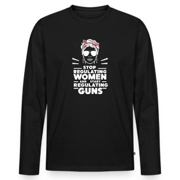 Stop regulating women and start regulating guns - Men's Premium Organic Long Sleeve Shirt - black - Front - Nico (187cm)