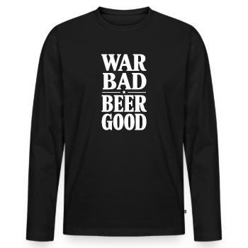 War Bad Beer Good Parody Funny Boobs Good - Men's Premium Organic Long Sleeve Shirt - black - Front - Nico (187cm)