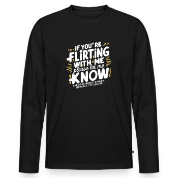 If you're flirting with me please let me know Love - Men's Premium Organic Long Sleeve Shirt - black - Front - Nico (187cm)