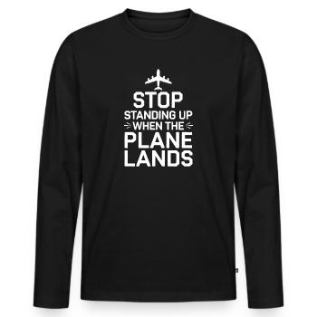 Stop Standing Up When The Plane Lands - Men's Premium Organic Long Sleeve Shirt - black - Front - Nico (187cm)