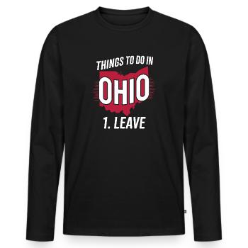 Things to do in Ohio 1. Leave Funny Ohio Meme - Men's Premium Organic Long Sleeve Shirt - black - Front - Nico (187cm)