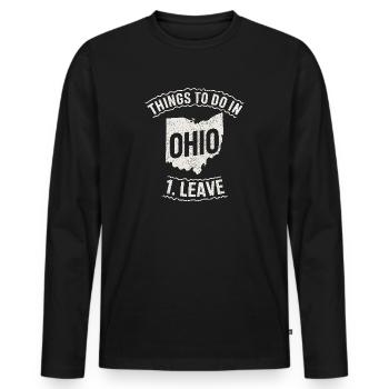 Things to do in Ohio 1. Leave Funny Ohio Meme - Men's Premium Organic Long Sleeve Shirt - black - Front - Nico (187cm)
