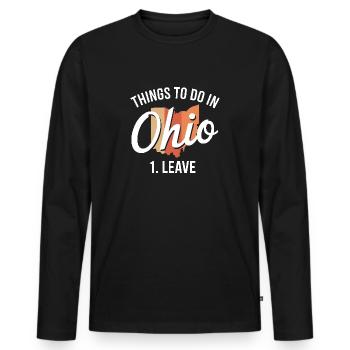 Things to do in Ohio 1. Leave Funny Ohio Meme - Men's Premium Organic Long Sleeve Shirt - black - Front - Nico (187cm)