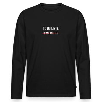 To Do Liste: Deine Mutter Sarkasmus - Männer Premium Bio Langarmshirt - Schwarz - Vorne - Nico (187cm)