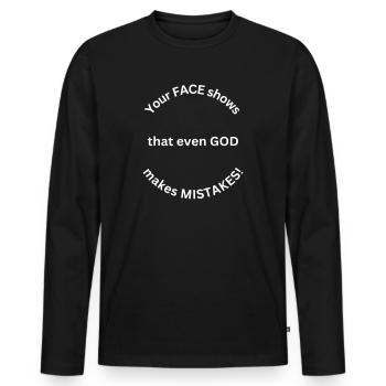 Your face shows that even god makes mistakes - Men's Premium Organic Long Sleeve Shirt - black - Front - Nico (187cm)